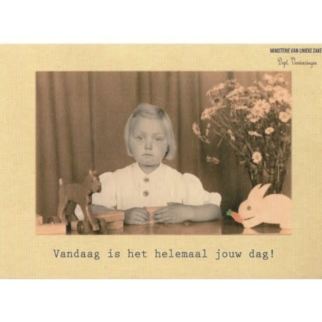 Ministerie van unieke zaken ministerie van unieke zaken: kaart a6 - Vandaag is het helemaal jouw dag