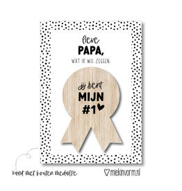 Miek in vorm Miek in vorm: ANSICHTKAART + MEDAILLE BUTTON | LIEVE PAPA, WAT IK WIL ZEGGEN