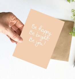 NynkeOntwerpt Nynke Ontwerpt: Kaart a6 | Be happy, Be bright, Be you!