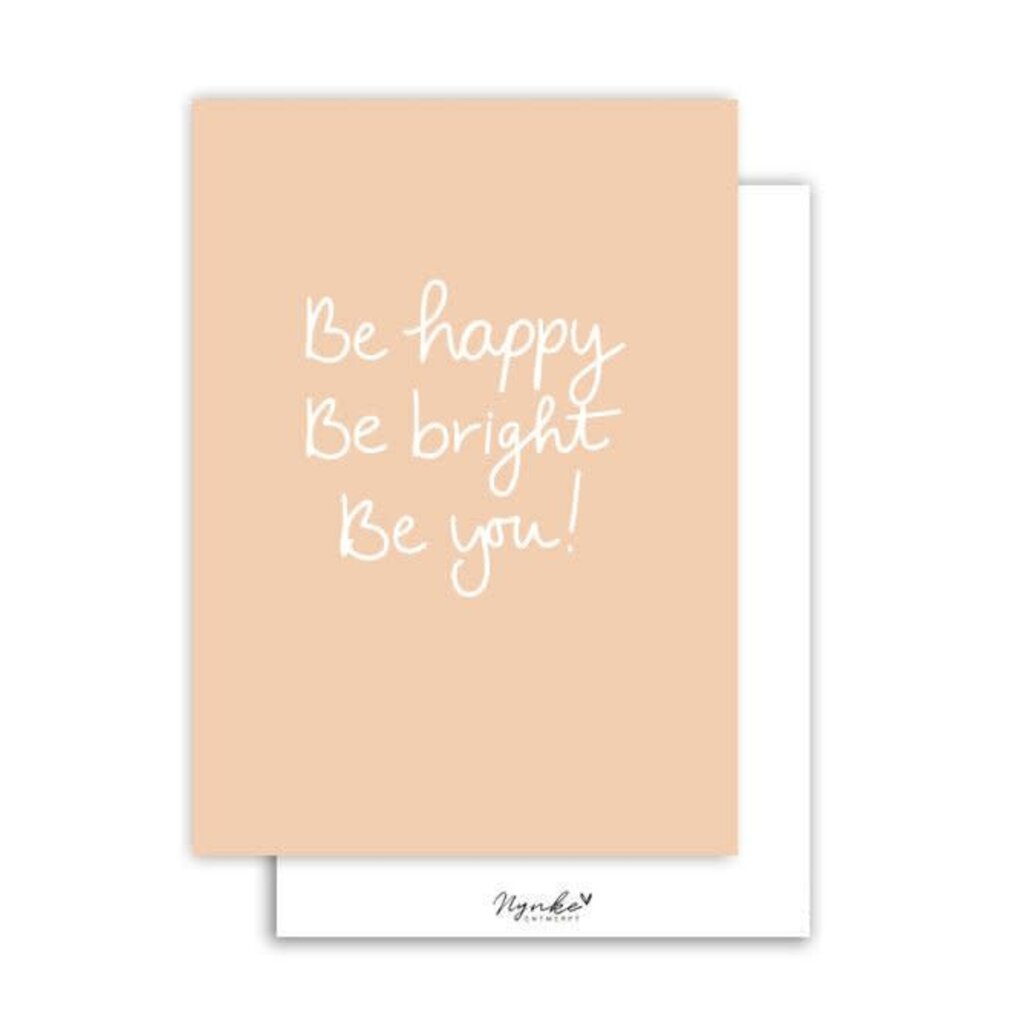NynkeOntwerpt Nynke Ontwerpt: Kaart a6 | Be happy, Be bright, Be you!