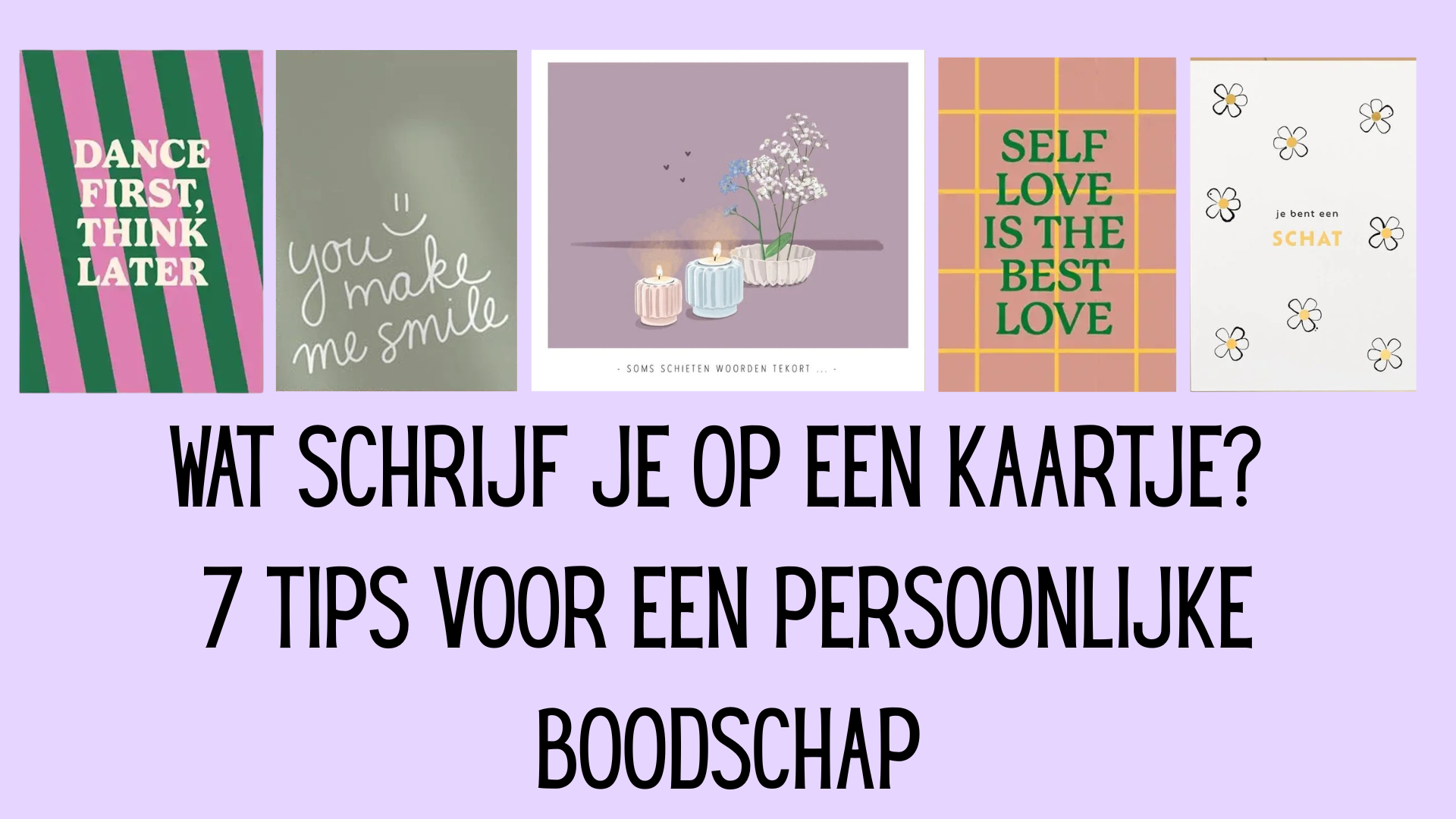 Wat schrijf je op een kaartje? 7 tips voor een persoonlijke boodschap