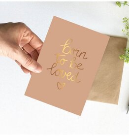 NynkeOntwerpt Nynke Ontwerpt: Kaart a6 goudfolie | Born to be loved