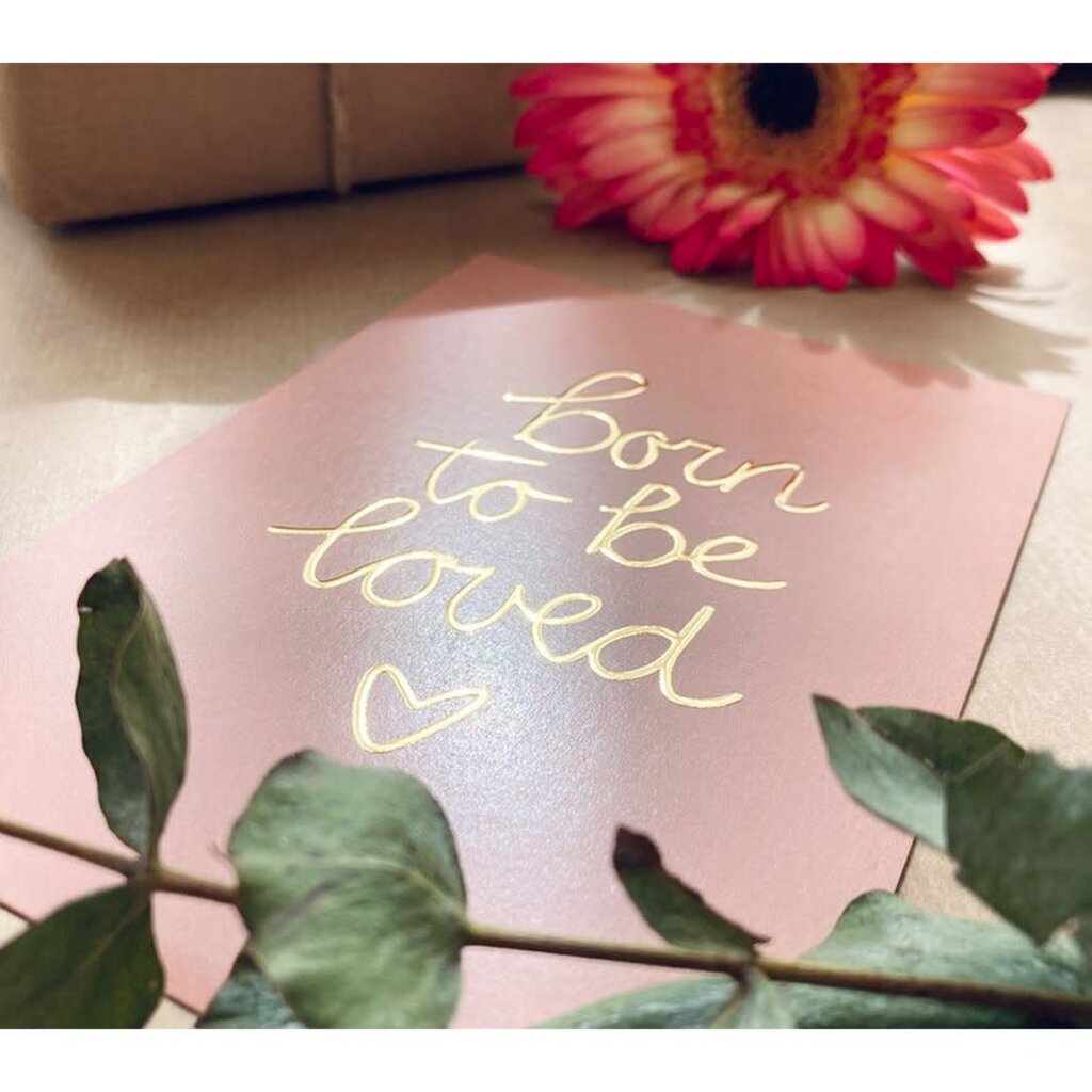 NynkeOntwerpt Nynke Ontwerpt: Kaart a6 goudfolie | Born to be loved