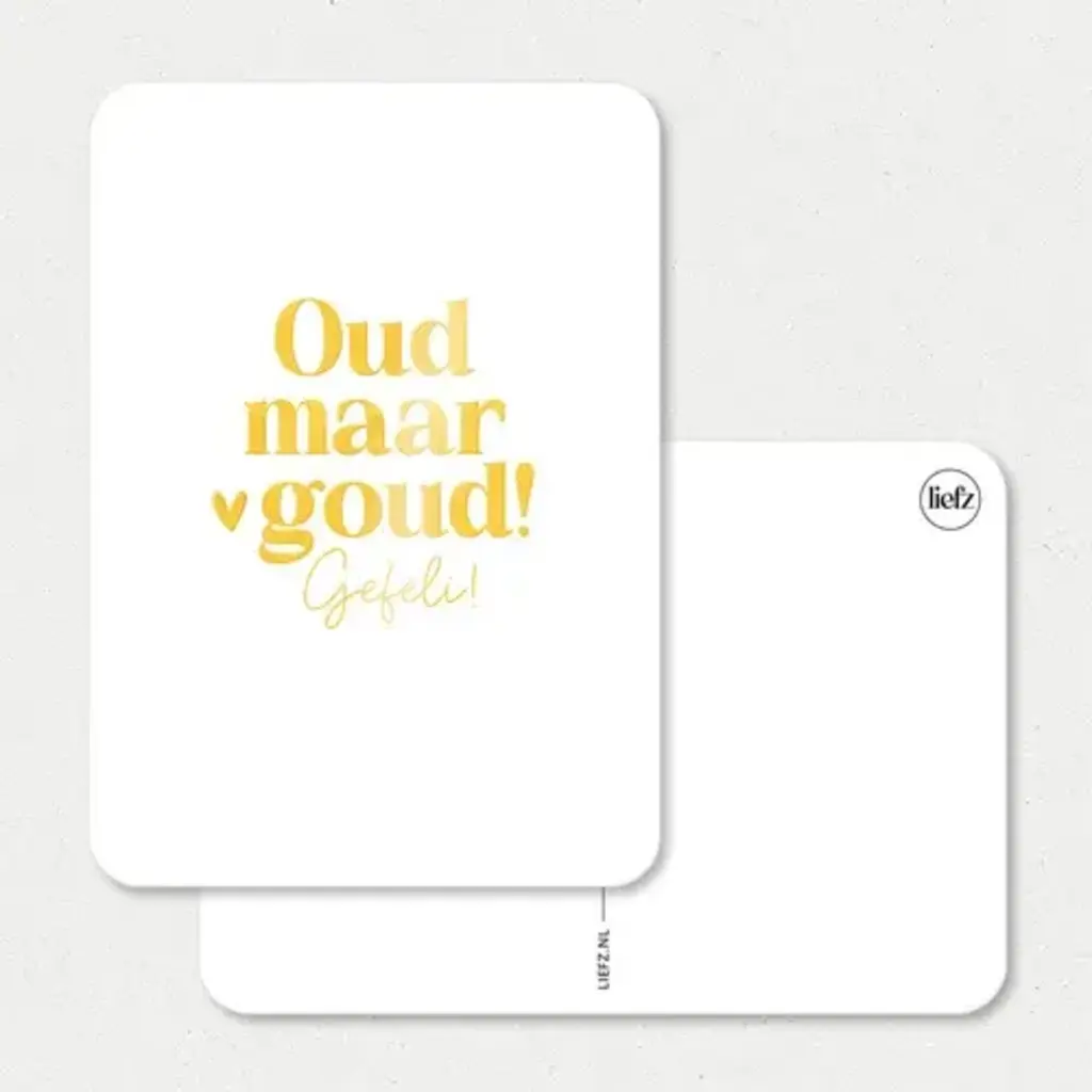 Liefz Liefz: kaart a6 - Oud maar goud | Goudfolie