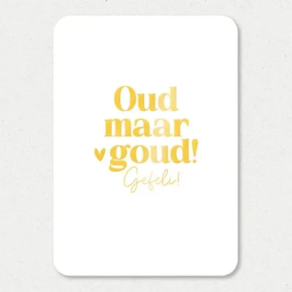 Liefz Liefz: kaart a6 - Oud maar goud | Goudfolie