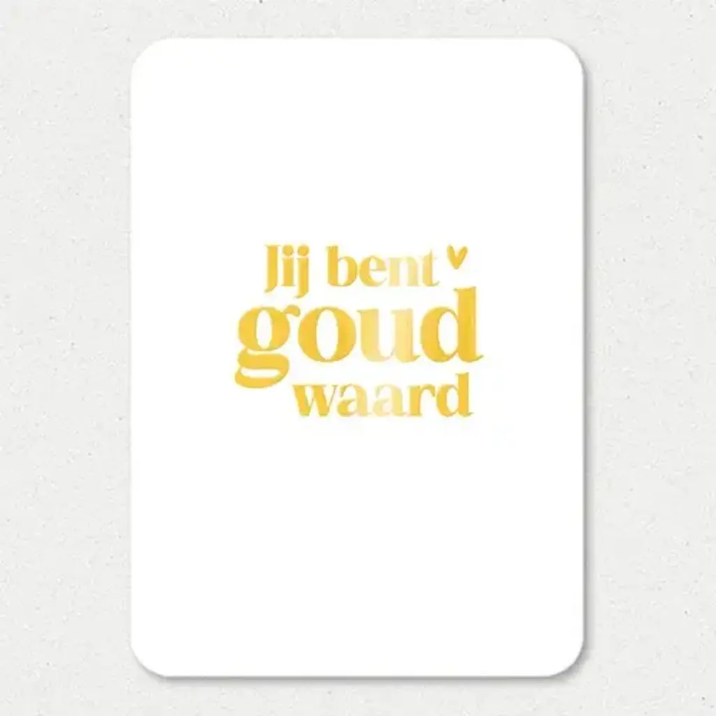 Liefz Liefz: Kaart a6 | Jij bent goud waard | Goudfolie