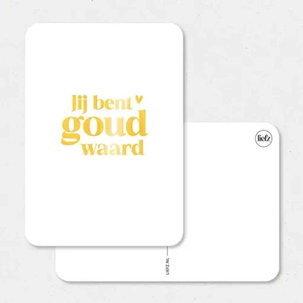 Liefz Liefz: Kaart a6 | Jij bent goud waard | Goudfolie