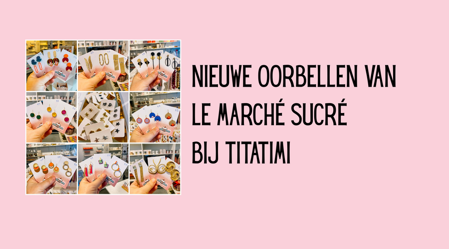 Nieuwe oorbellen van Le Marché Sucré bij titatimi