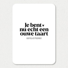 Liefz Liefz: Kaart a6 | Je bent nu echt een ouwe taart