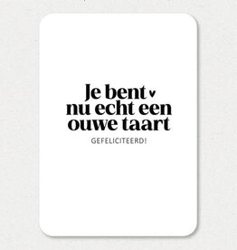 Liefz Liefz: Kaart a6 | Je bent nu echt een ouwe taart