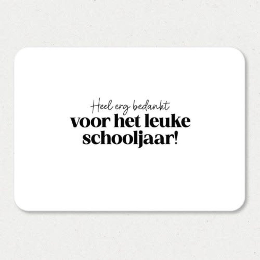 Liefz Liefz: kaart a6 - Heel erg bedankt voor het leuke schooljaar!