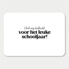 Liefz Liefz: kaart a6 - Heel erg bedankt voor het leuke schooljaar!