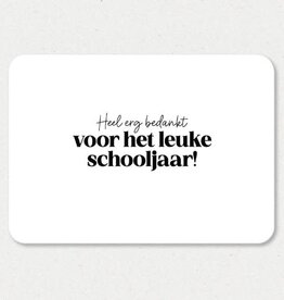 Liefz Liefz: kaart a6 - Heel erg bedankt voor het leuke schooljaar!