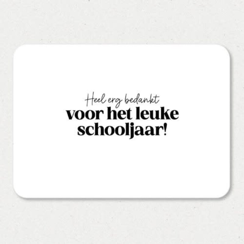 Liefz Liefz: kaart a6 - Heel erg bedankt voor het leuke schooljaar!