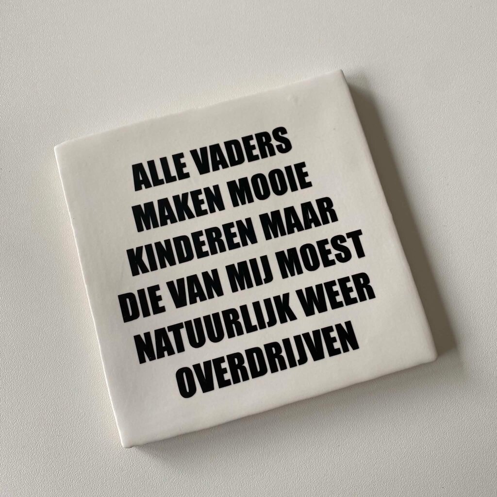 Labelgeluk Labelgeluk: Tegel | alle vaders maken mooie kinderen ... | 13x13cm