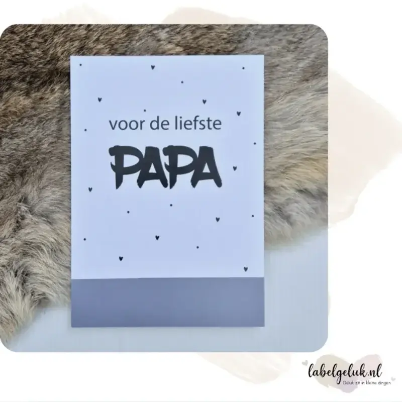 Labelgeluk Labelgeluk: Kaart A6 | voor de liefste Papa