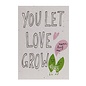 Send and Grow postcard - You let love grow