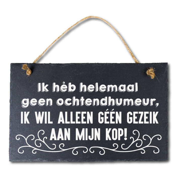 Leisteen ' Ik heb helemaal geen ochtendhumeur,....'