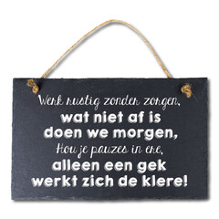 Leisteen ' Werk rustig zonder zorgen,...'