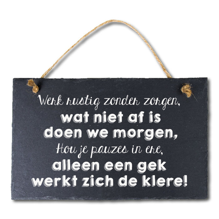 Leisteen ' Werk rustig zonder zorgen,...'