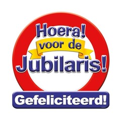 Deco verkeersbord Hoera voor de Jubilaris!