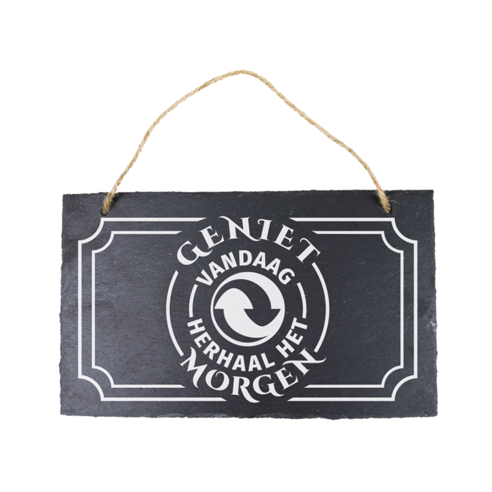 Leisteen Geniet vandaag herhaal het morgen