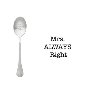 theelepel Mrs. ALWAYS right
