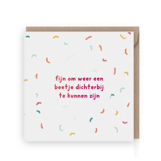 Grafiquelien Wenskaart | Fijn om weer een beetje dichterbij te kunnen zijn