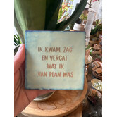 Tegel | Ik kwam en vergat