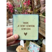 Tegel | mam je bent gewoon geweldig