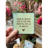 Tegel | voor mij ben je de wereld | Oma
