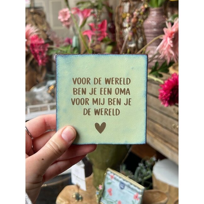 Tegel | voor mij ben je de wereld | Oma