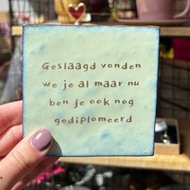 Tegel | geslaagd vonden we je al