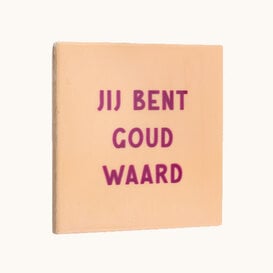 Tegel | jij bent goud waard