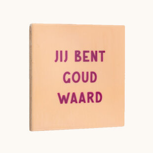 Tegel | jij bent goud waard