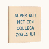 Tegel | Super blij met een collega zoals jij