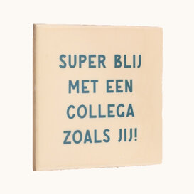 Tegel | Super blij met een collega zoals jij