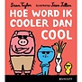 Boek - Hoe Word Ik Cooler Dan Cool | 7+