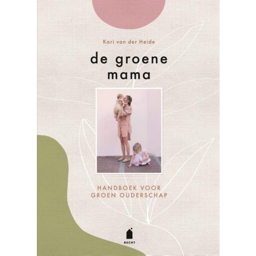 Boeken De Groene Mama | Kari van der Heide | Handboek voor groen ouderschap Boeken De Groene Mama | Kari van der Heide | Handboek voor groen ouderschap