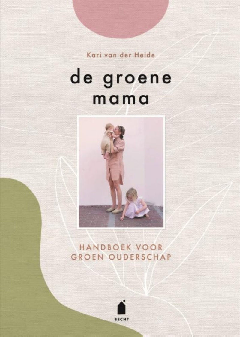 De Groene Mama | Kari van der Heide | Handboek voor groen ouderschap - Bij  en Mus