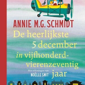 Boeken Annie M.G. Schmidt | De heerlijkste 5 december in vijfhonderdvierenzeventig jaar