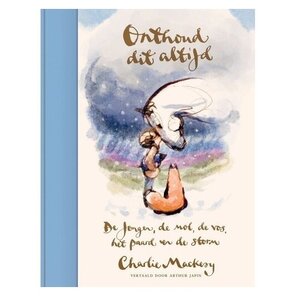 Boeken Onthoud dit altijd | De jongen, de mol, de vos, het paard en de storm Boeken Onthoud dit altijd | De jongen, de mol, de vos, het paard en de storm