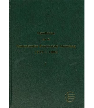 N.V.H.M. Handbook of Dutch Provincial Coinage 1573 - 1806 / Part 1 (Dutch)