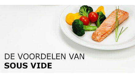 Wat zijn de voordelen van sous vide?