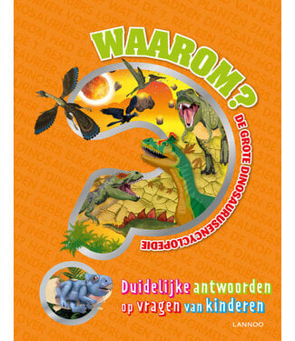 Waarom? De grote dinosaurusencyclopedie
