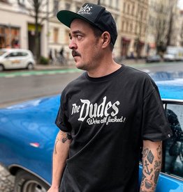The Dudes T-shirt All Fucked