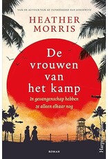 De vrouwen van het kamp: In gevangenschap hebben ze alleen elkaar nog - Heather Morris Paperback