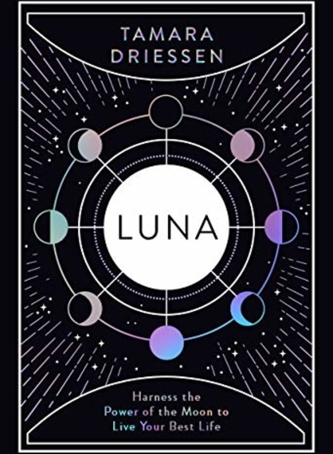Luna by Tamara Driessen - Harness the Power of the Moon to Live your best life