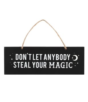 Don't Let Anybody Steal Your Magic Wall Sign