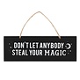 Don't Let Anybody Steal Your Magic Wall Sign